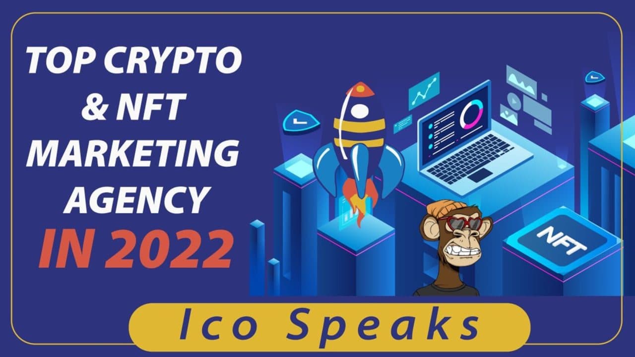 Ico Speaks: Top Crypto and NFT Marketing Agency in 2022