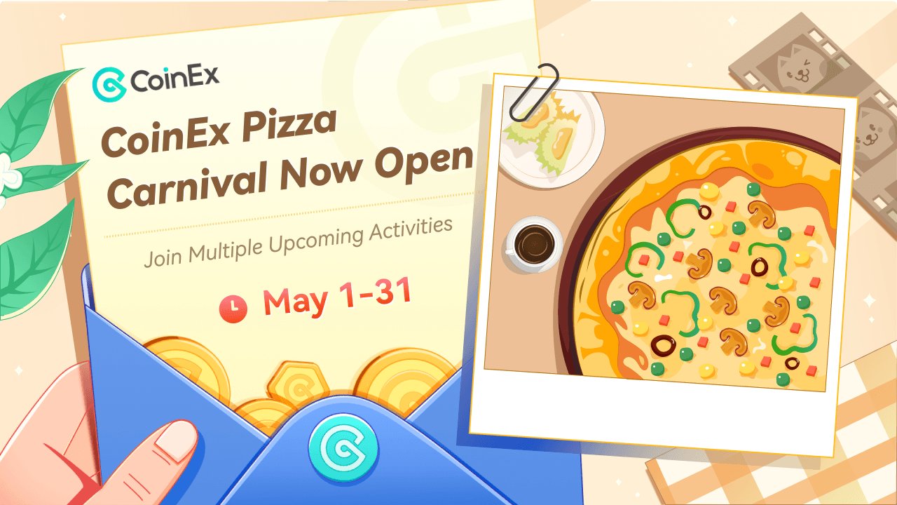 Exploring the Crypto World: Join the CoinEx Pizza Month for Multiple Giveaway Events