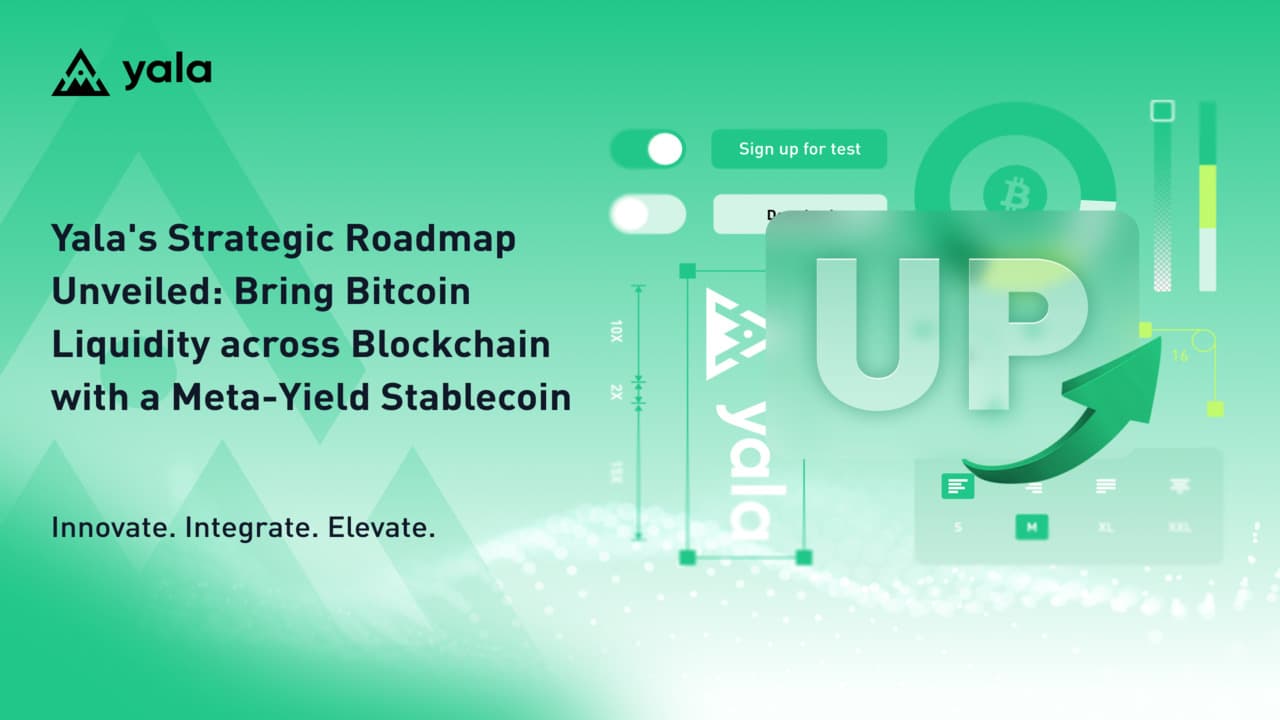 Yala's Strategic Roadmap Unveiled: Bring Bitcoin Liquidity Across Blockchain With a Meta-Yield Stablecoin