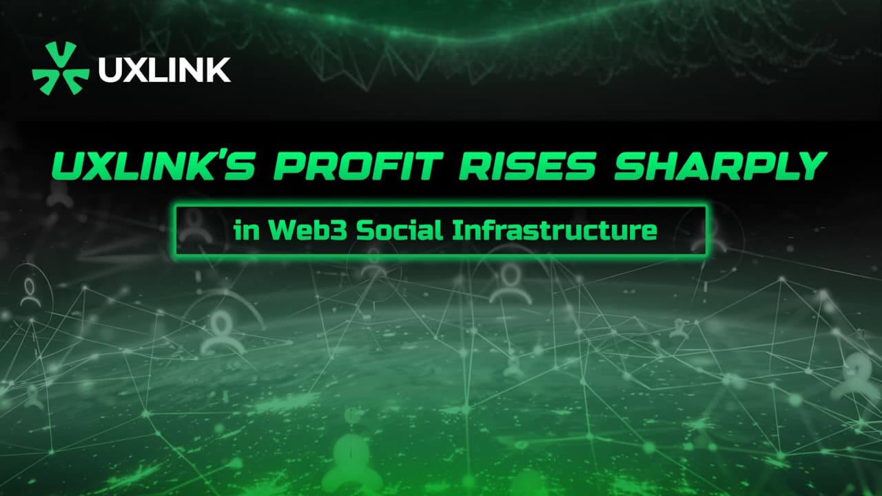 UXLINK's Profit Rises Sharply in Web3 Social Infrastructure