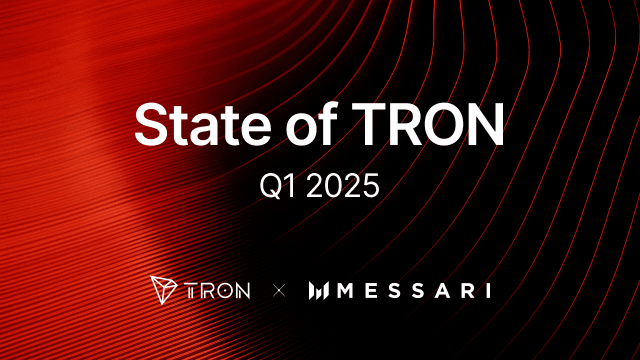 Messari报告显示TRON在第一季度表现强劲,创纪录的收入,日均USDT交易量达190亿美元。