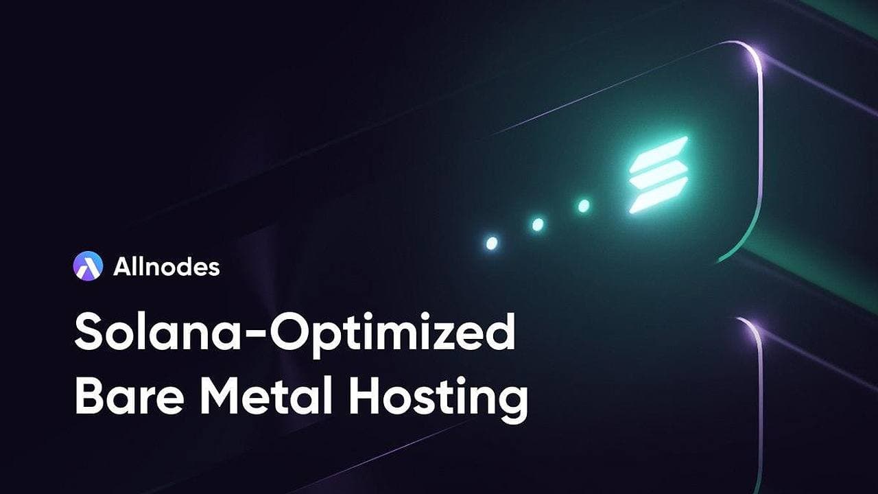 Allnodes推出面向Solana验证者和开发者的裸金属服务器