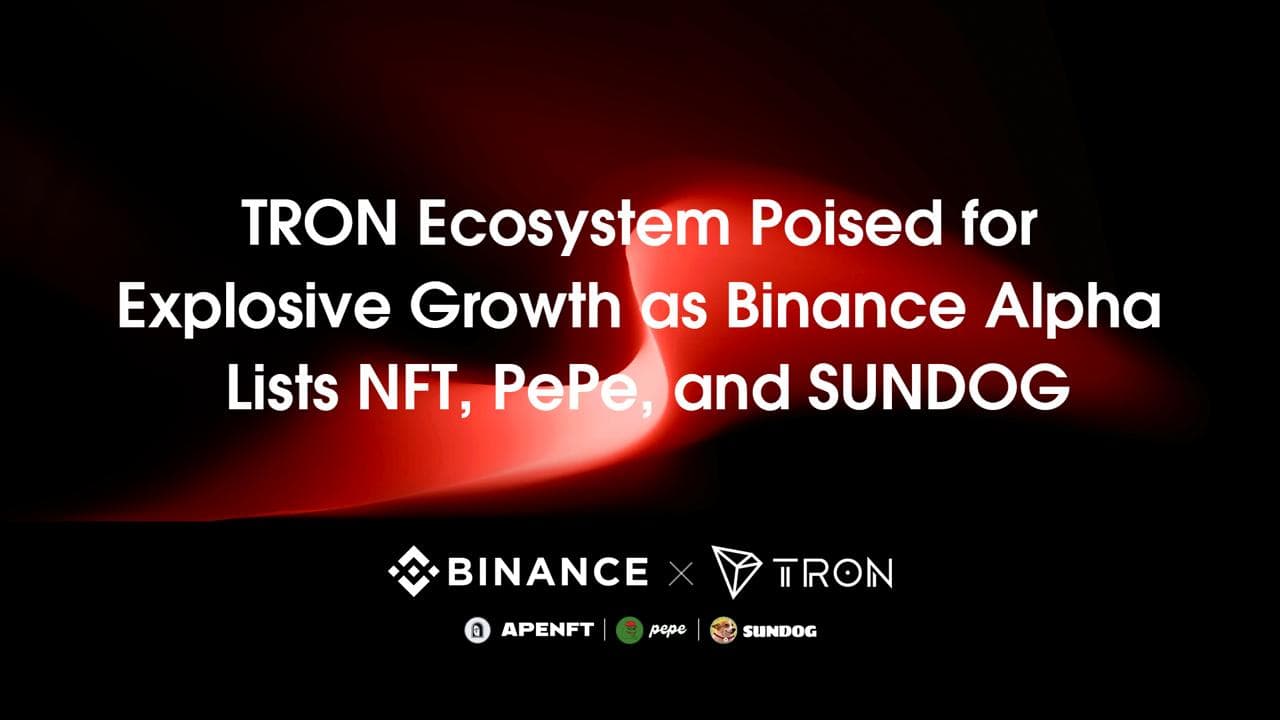 TRON Ecosystem Poised for Explosive Growth as Binance Alpha Lists NFT, PePe, and SUNDOG