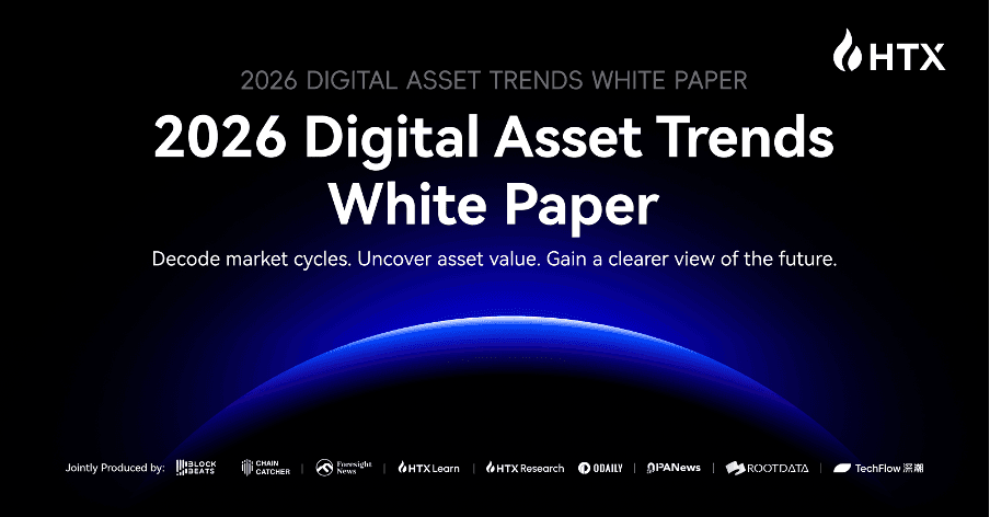 HTX Releases "2026 Digital Asset Trends White Paper": Regime Shift of Global Liquidity Defines a New Era of On-Chain Finance