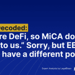 'We Are DeFi, so MiCA Does Not Apply to Us.' Sorry, but EBA and ESMA Have a Different Point of View