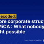 MiCA Decoded: Offshore Corporate Structures With MiCA Licensing: What Nobody Thought Possible