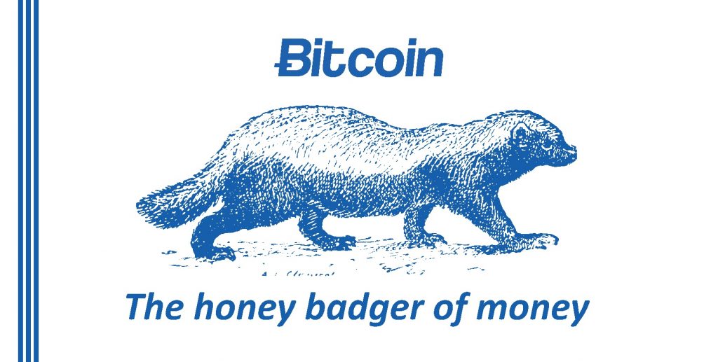 Bitcoin, the honey badger of money