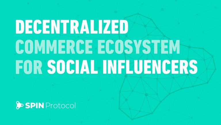 PR: SPIN Protocol  a New Blockchain Solution for Fast Growing but Easy to Manipulate Influencer Marketing