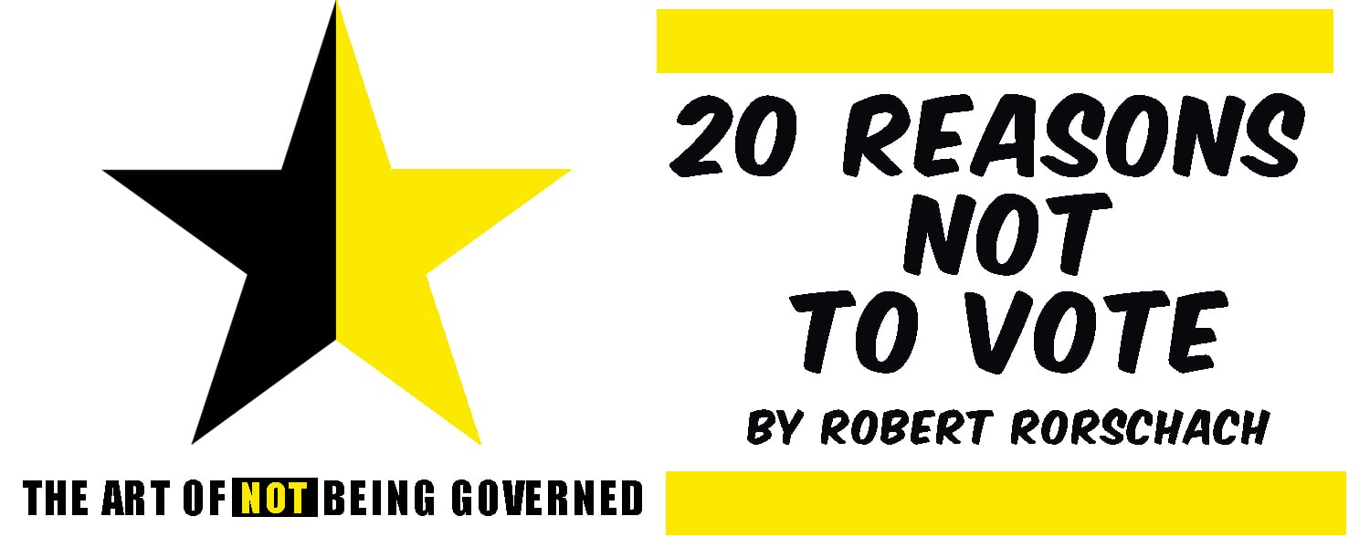 Robert Rorschach: 20 Reasons Not to Vote