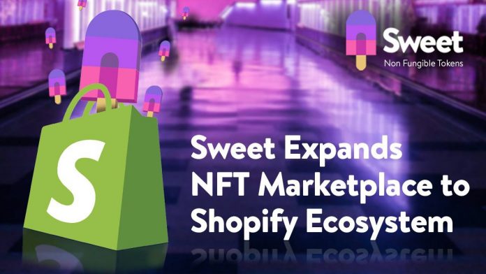 Sweet Expands NFT Marketplace to Shopify Ecosystem Sweet Expands NFT Marketplace to Shopify Ecosystem