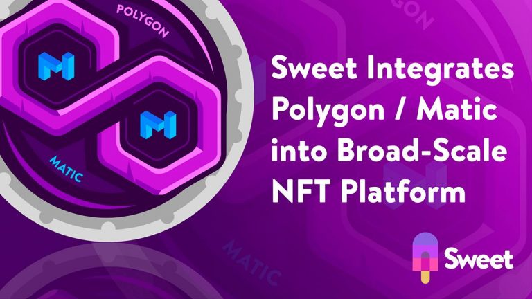 Sweet Integrates Polygon / Matic Into Its Broad-Scale, Consumer-First NFT Platform